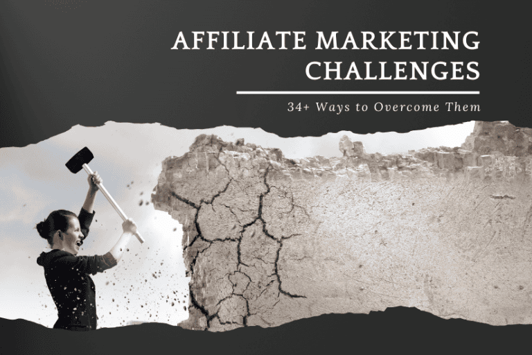 34 Ways to Overcome Affiliate Marketing Challenges